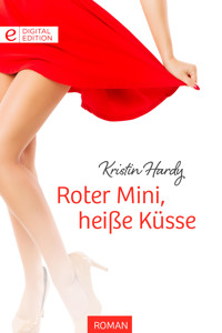 Roter Mini, heiße Küsse - KRISTIN HARDY - E-Book