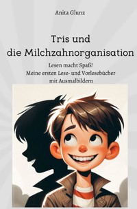 Tris und die Milchzahnorganisation - Anita Glunz - E-Book