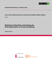 Multichannel-Retailing. Entwicklung des 8F-Erfolgsmodells zur Kanalverknüpfung - Christian Sipos - E-Book