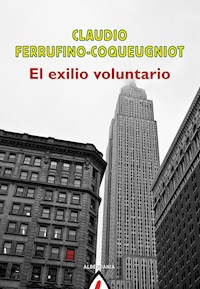 El exilio voluntario - Claudio Ferrufino-Coqueugniot - E-Book
