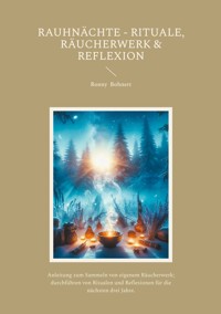 Rauhnächte - Rituale, Räucherwerk & Reflexion - Ronny Bohnert - E-Book