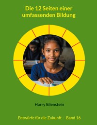 Die 12 Seiten einer umfassenden Bildung - Harry Eilenstein - E-Book