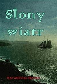 Słony wiatr - Katarzyna Batko - E-Book
