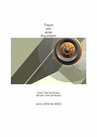 Traum von einer Raumfahrt - Dirk Dornbusch - E-Book