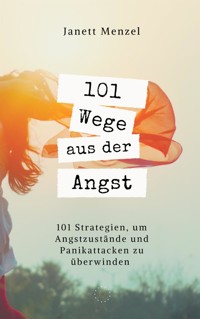 101 Wege aus der Angst - Janett Menzel - E-Book