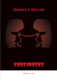 Ungeborene - Jeremy L. Keller - E-Book