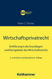 Wirtschaftsprivatrecht - Peter C. Fischer - E-Book