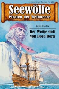 Seewölfe - Piraten der Weltmeere 186 - John Curtis - E-Book