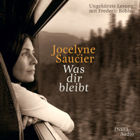 Was dir bleibt (Ungekürzt) - Jocelyne Saucier - Hörbuch