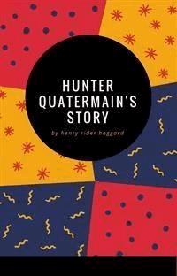 Hunter Quatermain's Story - Henry Rider Haggard - E-Book