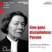 Die Erste - Eine ganz disziplinlose Person (Lenelotte von Bothmer, Hosen im Bundestag) - Ingo Rose - Hörbuch