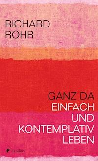 Ganz da - Richard Rohr - E-Book