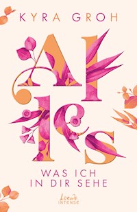 Alles, was ich in dir sehe (Alles-Trilogie, Band 1) - Kyra Groh - E-Book