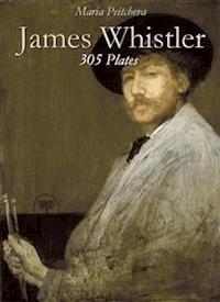 James Whistler: 305 Plates - Maria Peitcheva - E-Book
