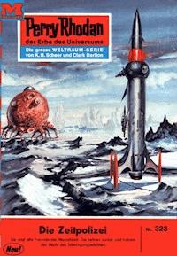 Perry Rhodan 323: Die Zeitpolizei - William Voltz - E-Book