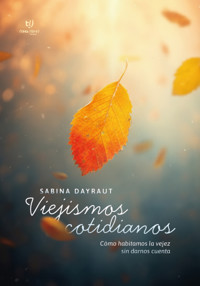 Viejismos cotidianos - Sabina Dayraut - E-Book
