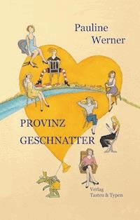 Provinzgeschnatter - Pauline Werner - E-Book