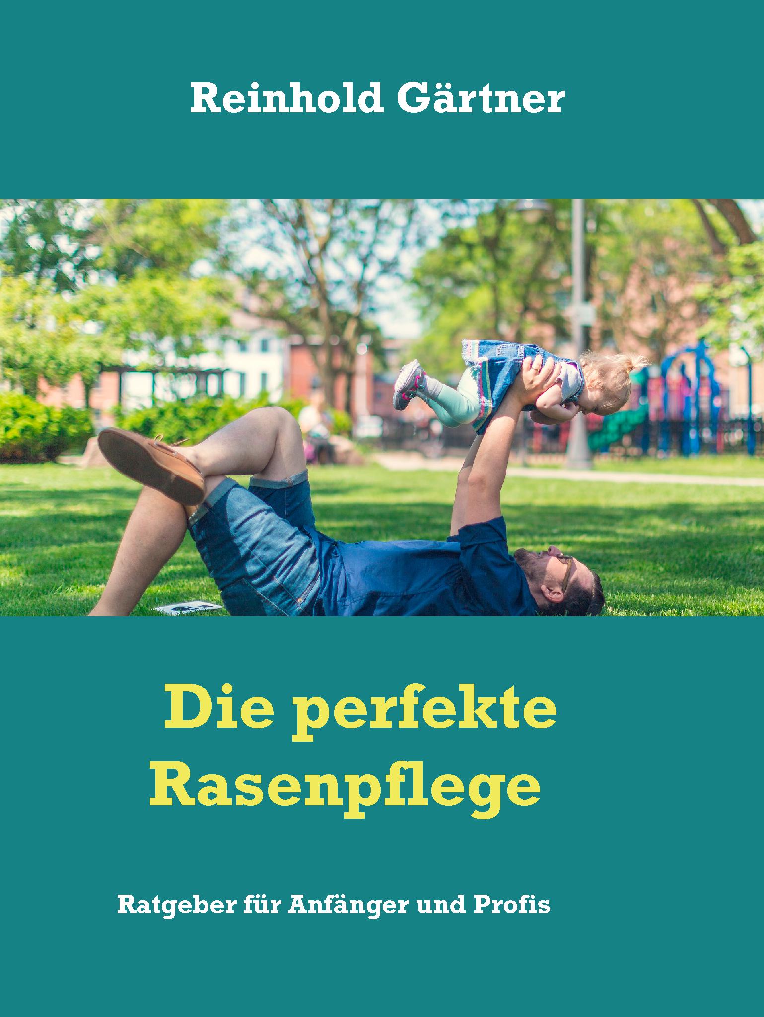 Die perfekte Rasenpflege - Reinhold Gärtner - E-Book