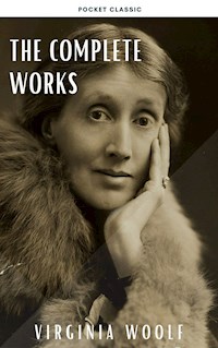 Virginia Woolf: The Complete Works - Virginia Woolf - E-Book