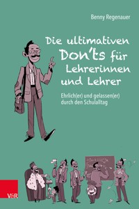 Die ultimativen Don'ts für Lehrerinnen und Lehrer - Benny Regenauer - E-Book