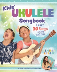 Kids' Ukulele Songbook - Emily Arrow - E-Book