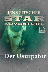 Der Usurpator (STAR ADVENTURE 32) - Jens Fitscher - E-Book