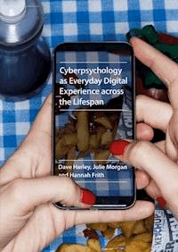 Cyberpsychology as Everyday Digital Experience across the Lifespan - Dave Harley - E-Book