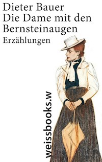 Die Dame mit den Bernsteinaugen - Dieter Bauer - E-Book