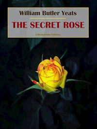 The Secret Rose - William Butler Yeats - E-Book