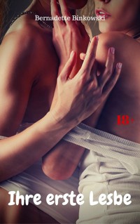 Ihre erste Lesbe - Bernadette Binkowski - E-Book