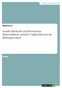 Soziale Herkunft und Promotion. Reproduktion sozialer Ungleichheiten im Bildungsverlauf - Neema Li - E-Book