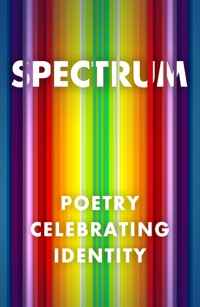 Spectrum: Poetry Celebrating Identity - Various - E-Book