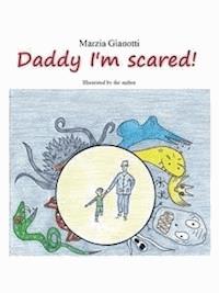 Daddy I'm scared! - Marzia Gianotti - E-Book