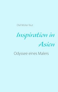 Inspiration in Asien - Olaf Müller-Teut - E-Book