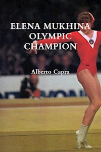Elena Mukhina Olympic Champion - Alberto Capra - E-Book