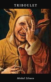 Triboulet - Michel Zévaco - E-Book