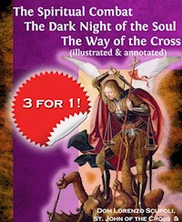 The Spiritual Combat The Dark Night of the Soul The Way of the Cross (illustrated & annotated) - Lorenzo Scupoli - E-Book