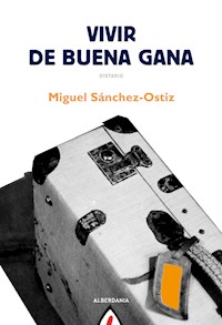 Vivir de buena gana - Miguel Sánchez-Ostiz - E-Book