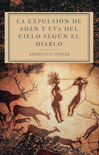 La Expulsión de Adán y Eva del Cielo según El Diablo - Bedrettin Simsek - E-Book