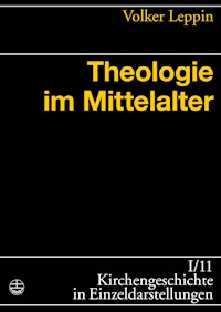Theologie im Mittelalter - Volker Leppin - E-Book