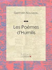 Les Poèmes d'Humilis - Ligaran - E-Book