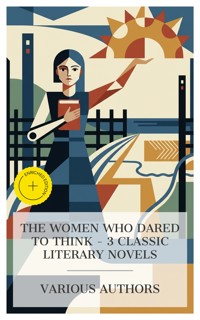 The Women Who Dared to Think – 3 Classic Literary Novels - George Eliot - E-Book