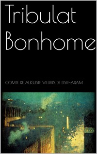 Tribulat Bonhomet - Comte De Auguste Villiers De L'isle-adam - E-Book