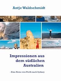 Impressionen aus dem südlichen Australien - Antje Waldschmidt - E-Book