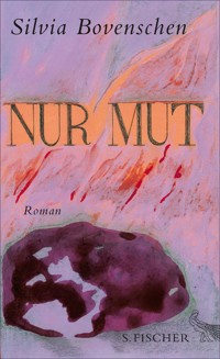 Nur Mut - Silvia Bovenschen - E-Book