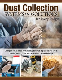 Dust Collection Systems and Solutions for Every Budget - Editors of Fox Chapel Publishing - E-Book