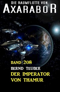 Der Imperator von Thamur: Die Raumflotte von Axarabor - Band 208 - Bernd Teuber - E-Book
