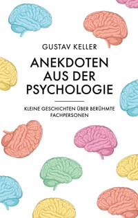 Anekdoten aus der Psychologie - Gustav Keller - E-Book