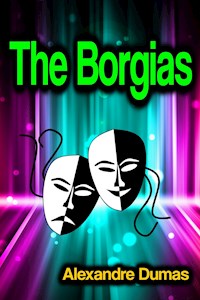 The Borgias - Dumas Alexandre - E-Book