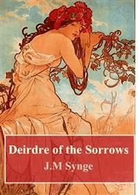 Deirdre of the Sorrows - J. M. Synge - E-Book